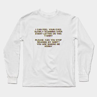 Stop Reading My T-shirt Long Sleeve T-Shirt